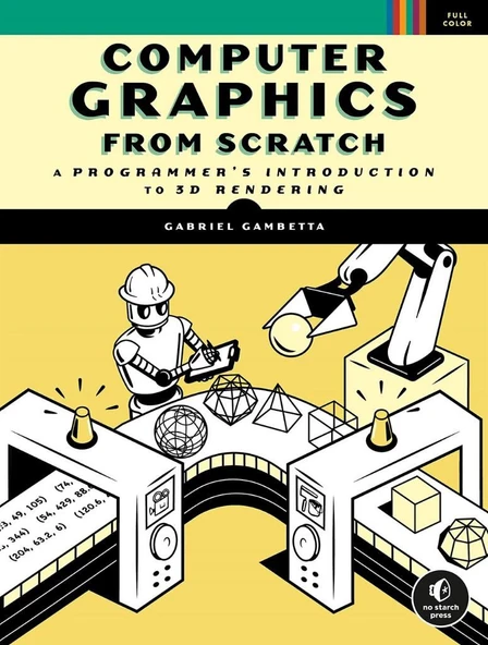 Computer Graphics from Scratch: A Programmer's Introduction to 3D Rendering Gabriel Gambetta ürün görseli 1