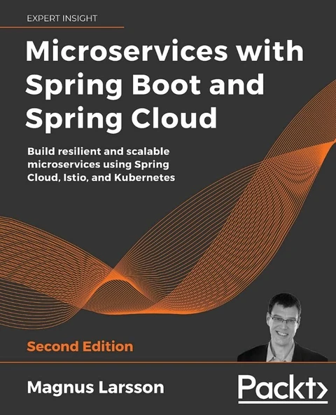 Microservices with Spring Boot and Spring Cloud Build resilient and scalable microservices using Spring Cloud, Istio, and Kubernetes 2nd ed. Magnus Larsson - Resim 2