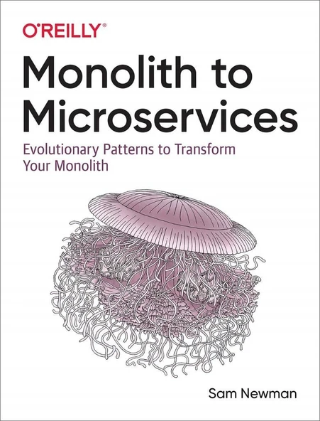 Monolith to Microservices: Evolutionary Patterns to Transform Your Monolith Sam Newman ürün görseli 1