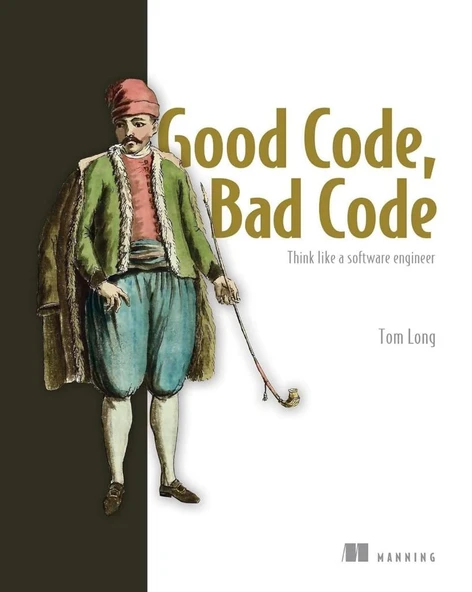 Good Code, Bad Code: Think like a software engineer Tom Long - Resim 2
