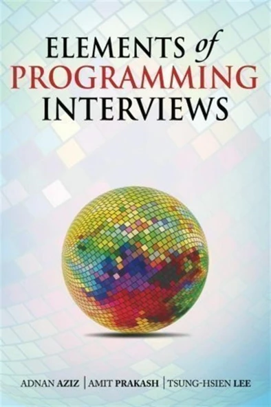Elements of Programming Interviews: 300 Questions and Solutions by Aziz, Adnan, Prakash, Amit, Lee, Tsung-Hsien ürün görseli 1