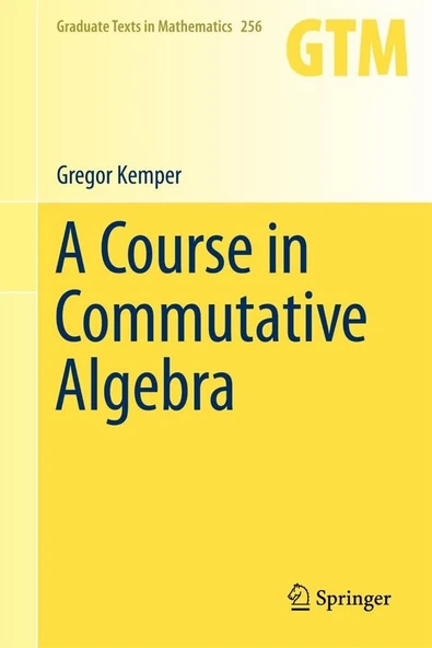 A Course in Commutative Algebra (Graduate Texts in Mathematics, 256) 2011th Edition Gregor Kemper ürün görseli 1