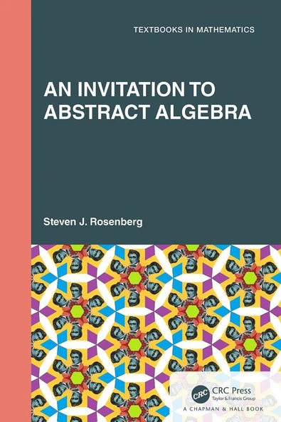 An Invitation to Abstract Algebra (Textbooks in Mathematics) Steven J. Rosenberg ürün görseli 1