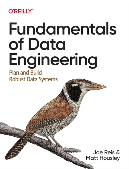 Fundamentals of Data Engineering: Plan and Build Robust Data Systems Reis Housley - Resim 2