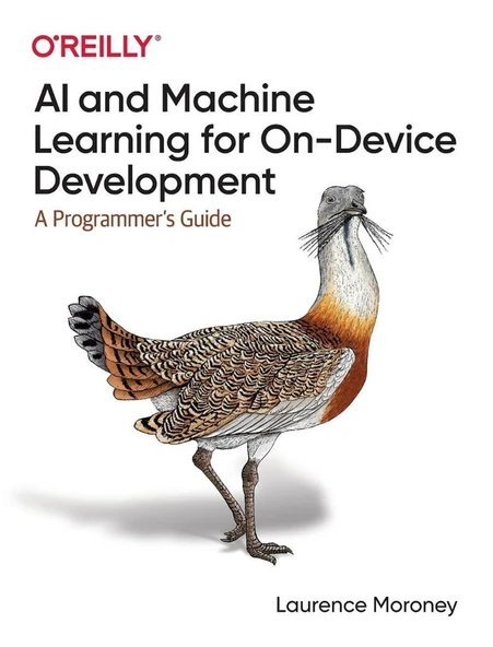 AI and Machine Learning for On-Device Development: A Programmer's Guide Laurence Moroney ürün görseli 1