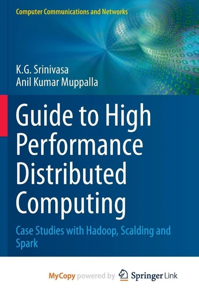 Guide to High Performance Distributed Computing: Case Studies with Hadoop, Scalding and Spark K.G. Srinivasa ürün görseli 1