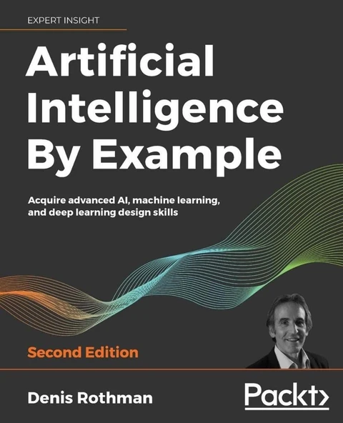 Artificial Intelligence By Example: Acquire advanced AI, machine learning, and deep learning design skills, 2nd Edition Denis Rothman ürün görseli 1