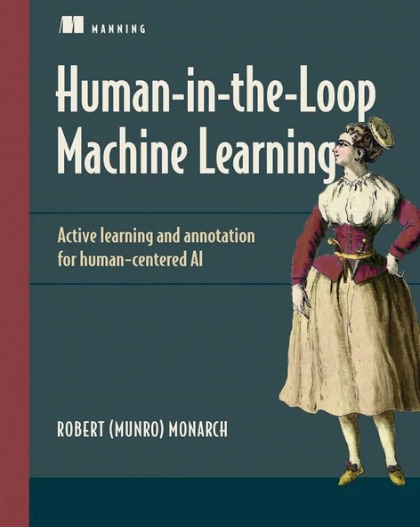 Human-in-the-Loop Machine Learning: Active learning and annotation for human-centered AI Robert (Munro) Monarch ürün görseli 1