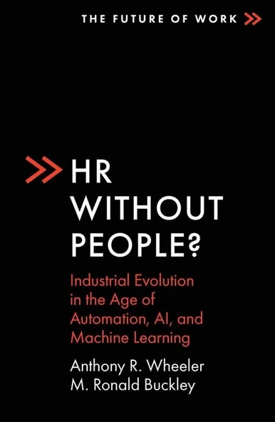 HR Without People?: Industrial Evolution in the Age of Automation, Ai, and Machine Learning Anthony R. Wheeler ürün görseli 1