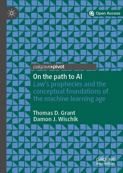 On the path to AI: Law’s prophecies and the conceptual foundations of the machine learning age Thomas D. Grant ürün görseli 1