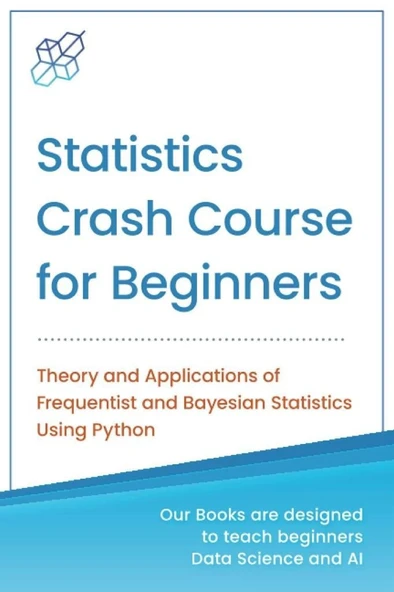 Statistics Crash Course for Beginners: Theory and Applications of Frequentist and Bayesian Statistics Using Python (Machine Learning & Data Science for Beginners) AI Publishing ürün görseli 1