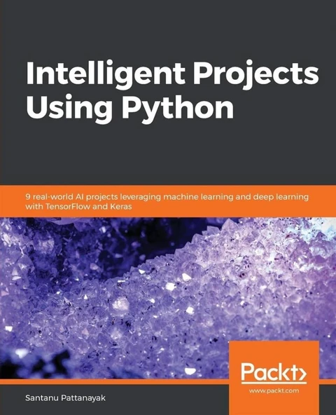 Intelligent Projects Using Python: 9 real-world AI projects leveraging machine learning and deep learning with TensorFlow and Keras ürün görseli 1