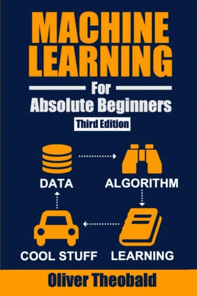 Machine Learning for Absolute Beginners: A Plain English Introduction (Third Edition) (Machine Learning with Python for Beginners)Oliver Theobald ürün görseli 1