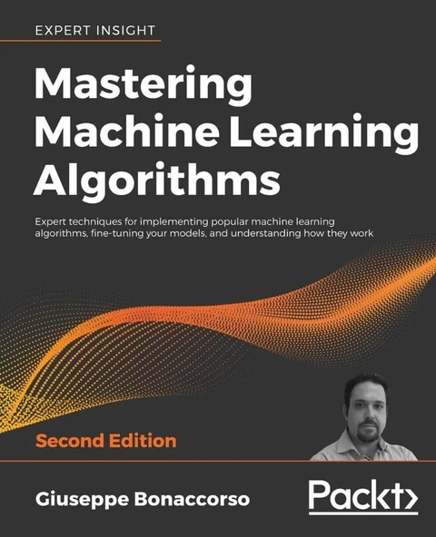 Mastering Machine Learning Algorithms: Expert techniques for implementing popular machine learning algorithms, fine-tuning your models, and understanding how they work, 2nd Edition Giuseppe Bonaccorso ürün görseli 1