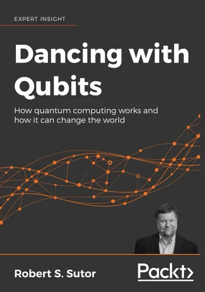 Dancing with Qubits: How quantum computing works and how it can change the world Robert S. Sutor ürün görseli 1