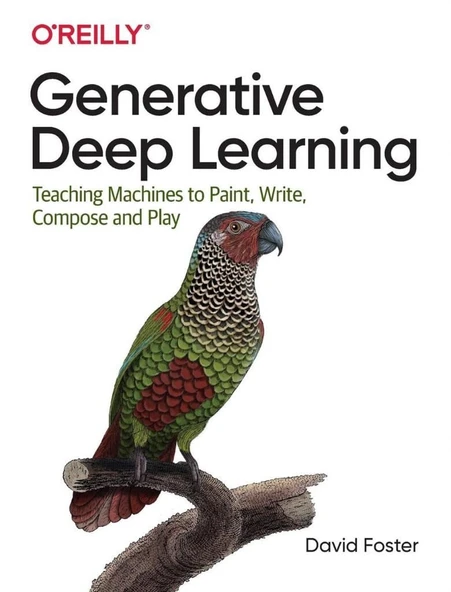 Generative Deep Learning: Teaching Machines to Paint, Write, Compose, and Play David Foster ürün görseli 1