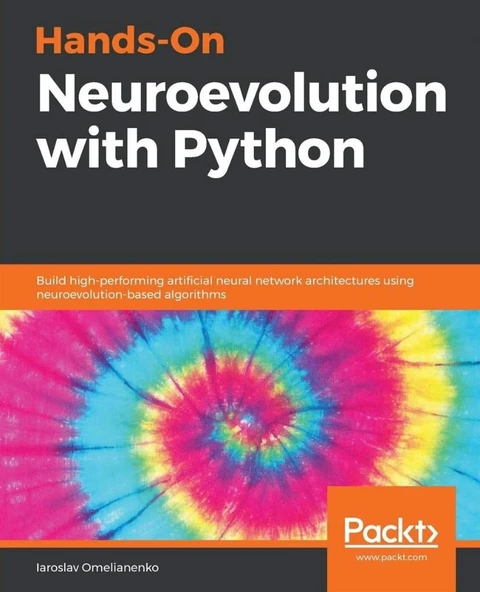Hands-On Neuroevolution with Python: Build high-performing artificial neural network architectures using neuroevolution-based algorithms Iaroslav Omelianenko ürün görseli 1