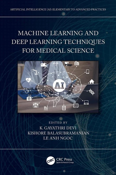 Machine Learning and Deep Learning Techniques for Medical Science (Artificial Intelligence (AI): Elementary to Advanced Practices)  K. Gayathri Devi ürün görseli 1
