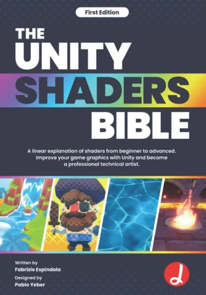The Unity Shaders Bible: A linear explanation of shaders from beginner to advanced. Improve your game graphics with Unity and become a professional technical artist  Jettelly Publishing ürün görseli 1