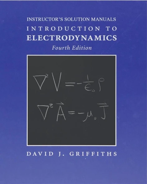 Introduction to electrodynamics. Instructor's Solution Manual David J. Griffiths ürün görseli 1