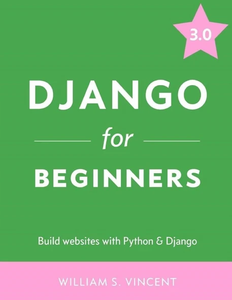 Django for Beginners Build websites with Python and Django 3.0 William S. Vincent ürün görseli 1