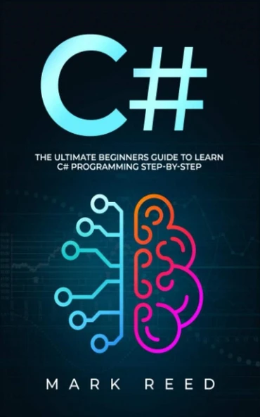 C#_ The Ultimate Beginners Guide to Learn C# Programming Step-by-Step (2021) Reed, Mark ürün görseli 1