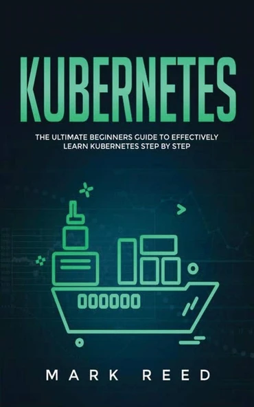 Kubernetes_ The Ultimate Beginners Guide to Effectively Learn Kubernetes Step-by-Step-Publishing Factory (2020) Reed, Mark ürün görseli 1