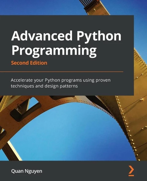 Advanced Python Programming_ Accelerate your Python programs using proven techniques and design patterns, 2nd Edition-Packt (2022) Quan Nguyen ürün görseli 1