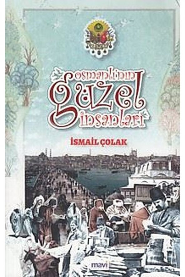 Osmanlının Güzel Insanları / Ismail Çolak / / 9786059899116 ürün görseli 1