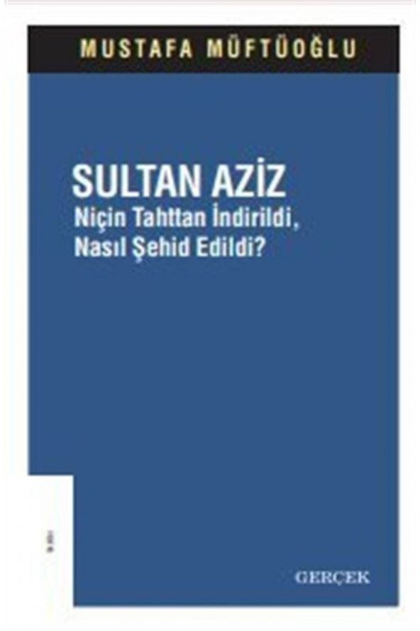 Sultan Aziz & Niçin Tahttan Indirildi, Nasıl Şehid Edildi? ürün görseli 1