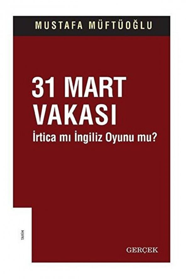 31 Mart Vakası - Irtica Mı Ingiliz Oyunu Mu? / Mustafa Müftüoğlu / / 9786057080301 ürün görseli 1