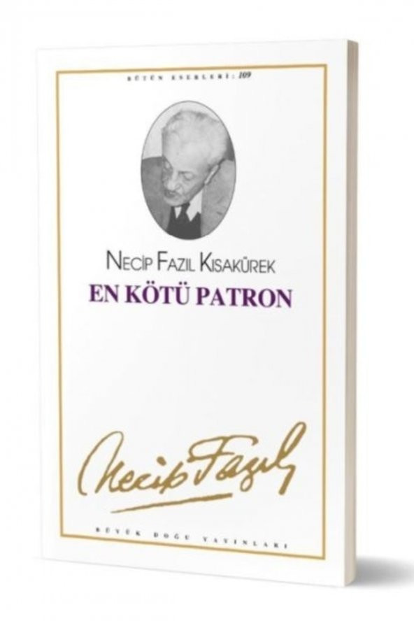 En Kötü Patron : 109 - Necip Fazıl Bütün Eserleri - Necip Fazıl Kısakürek 9789944144193 ürün görseli 1