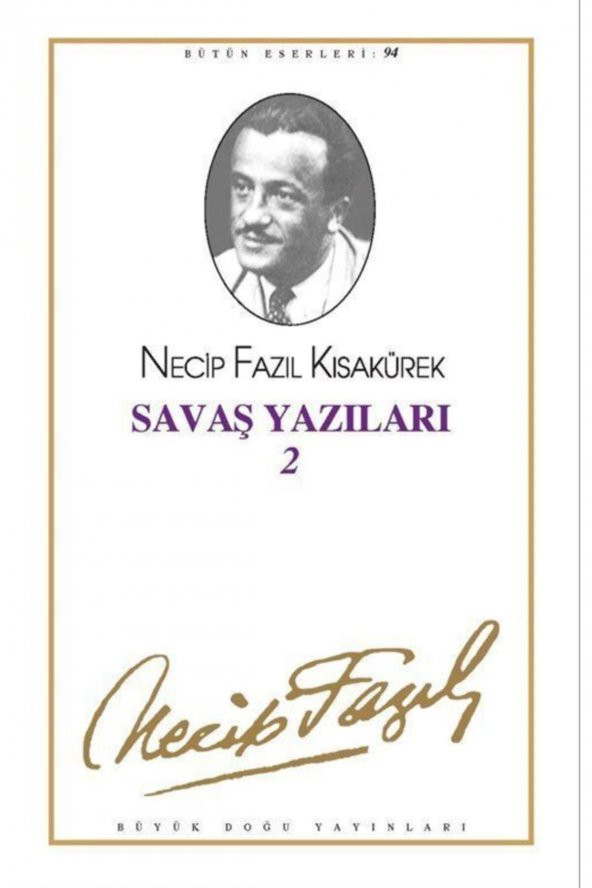 Savaş Yazıları 2 : 94 - Necip Fazıl Bütün Eserleri - Necip Fazıl Kısakürek 9789758180929 ürün görseli 1