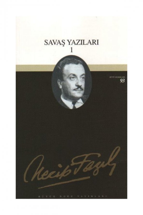 Savaş Yazıları 1 : 93 - Necip Fazıl Bütün Eserleri - Necip Fazıl Kısakürek 9789758180912 ürün görseli 1