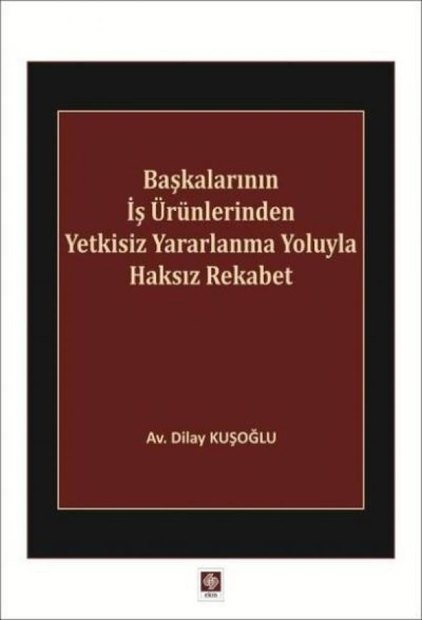 Başkalarının İş Ürünlerinden Yetkisiz Yararlanma Yoluyla Haksız Rekabet Dilay Kuşoğlu ürün görseli 1