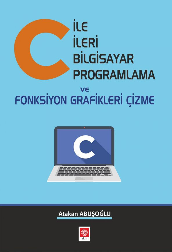 C ile İleri Bilgisayar Programlama ve Fonksiyon Grafikleri Çizme Atakan Abuşoğlu ürün görseli 1