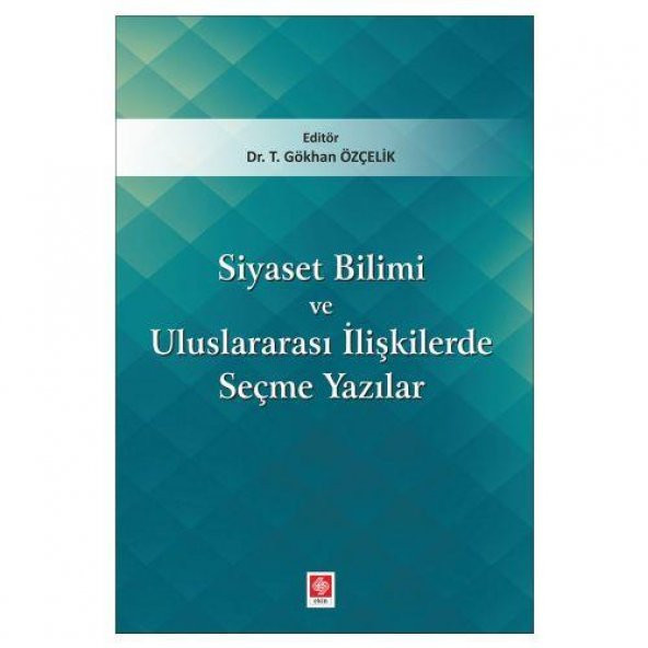 Siyaset Bilimi ve Uluslararası İlişkilerde Seçme Yazılar Tacettin Gökhan Özçelik ürün görseli 1