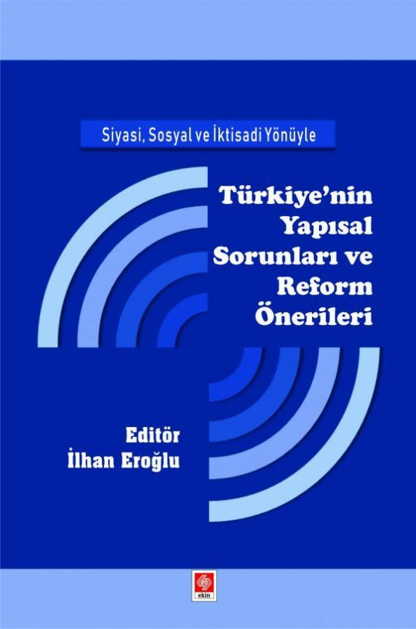 Siyasi, Sosyal ve İktisadi Yönüyle Türkiyenin Yapısal Sorunları ve Reform Önerileri İlhan Eroğlu ürün görseli 1