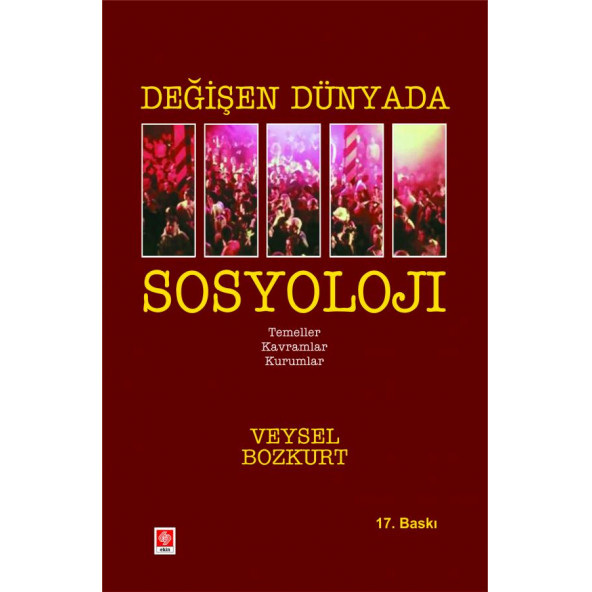 Değişen Dünyada Sosyoloji Veysel Bozkurt 17. Baskı ürün görseli 1