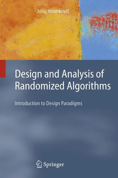 Design and Analysis of Randomized Algorithms: Introduction to Design Paradigms J. Hromkovic ürün görseli 1