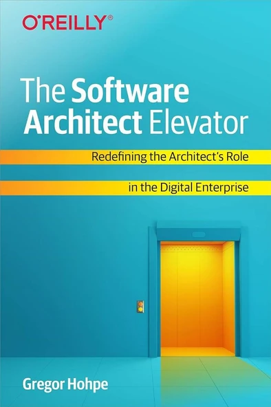 The Software Architect Elevator: Redefining the Architect's Role in the Digital Enterprise Gregor Hohpe ürün görseli 1