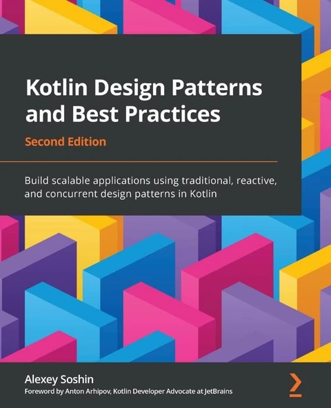 Kotlin Design Patterns and Best Practices Build scalable applications using traditional, reactive, and concurrent design patterns in Kotlin 2nd ed. Alexey Soshin ürün görseli 1