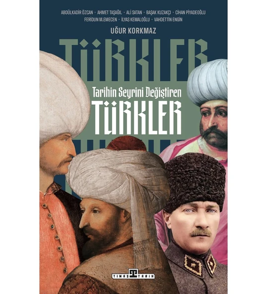 TARİHİN SEYRİNİ DEĞİŞTİREN TÜRKLER  UĞUR KORKMAZ  TİMAŞ ürün görseli 1