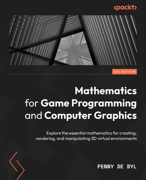 Mathematics for Game Programming and Computer Graphics: Explore the essential mathematics for creating, rendering, and manipulating 3D virtual environments Penny de Byl ürün görseli 1