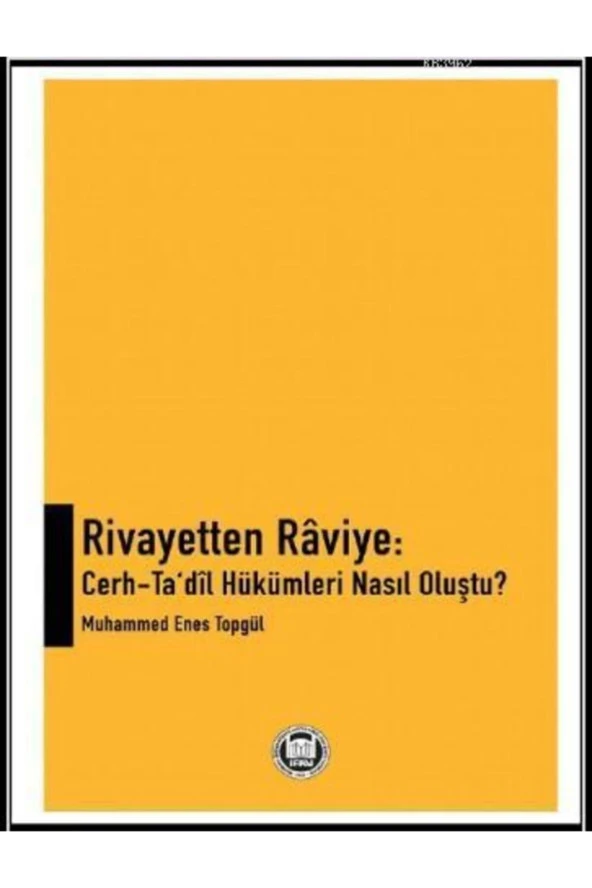 Rivayetten Raviye: Cerh - Tadil Hükümleri Nasıl Oluştu? / Muhammed Enes Topgül / ürün görseli 1