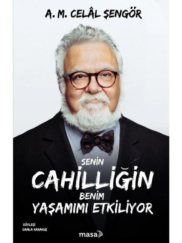 Senin Cahilliğin Benim Yaşamımı Etkiliyor - A. M. Celâl Şengör ürün görseli 1