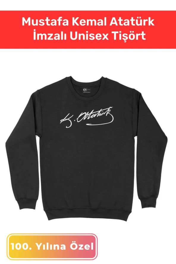 Cumhuriyetin 100. Yılına 30 Ağustos 29 Ekim 10 Kasım Mustafa Kemal Atatürk İmzalı Unisex Sweatshirt ürün görseli 1