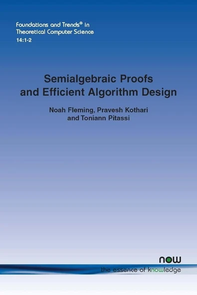 Semialgebraic Proofs and Efficient Algorithm Design Noah Fleming ürün görseli 1