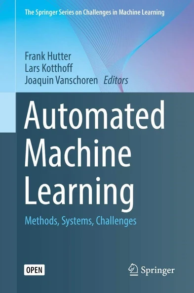 Automated Machine Learning: Methods, Systems, Challenges (The Springer Series on Challenges in Machine Learning) Frank Hutter & Lars Kotthoff ürün görseli 1