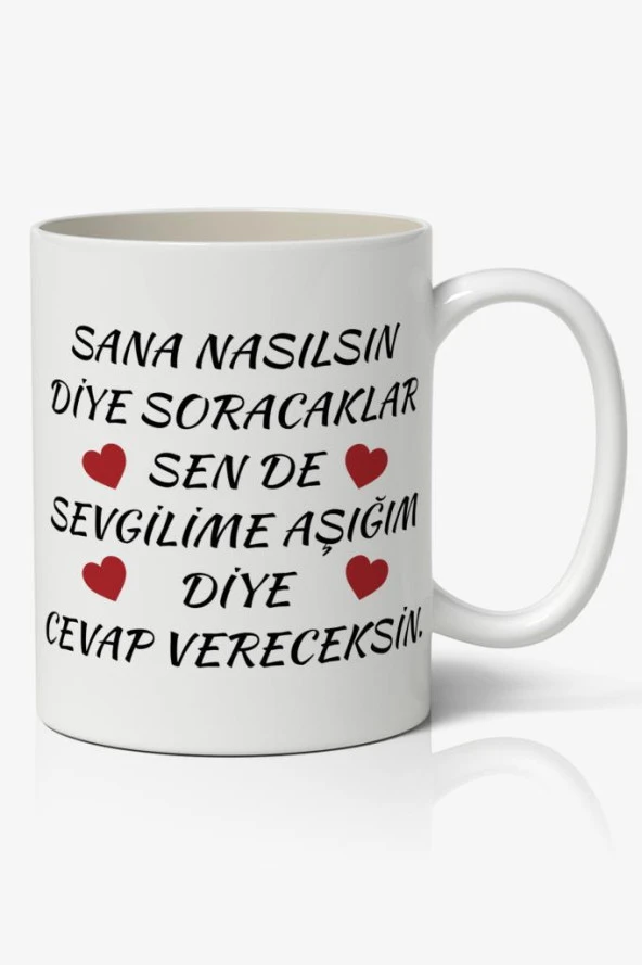 Sana Nasılsın Diye Soracaklar Sen De Sevgilime Aşığım Diye Cevap Vereceksin Baskılı Kupa Bardak Kahve Kupa Bardak ürün görseli 1